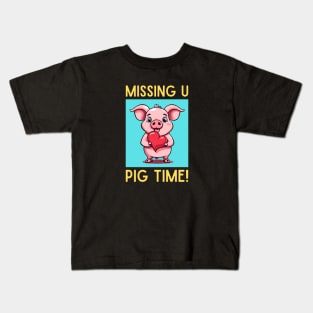 Missing You Pig Time | Pig Pun Kids T-Shirt